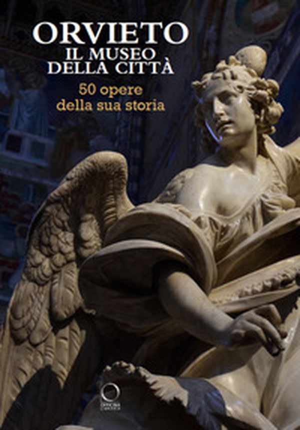 Orvieto. Il museo della città. 50 opere della sua storia - Librerie.coop Orvieto. Il museo della città. 50 opere della sua storia - Librerie.coop