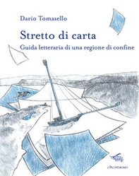 Stretto di carta. Guida letteraria di una regione di confine - Librerie.coop