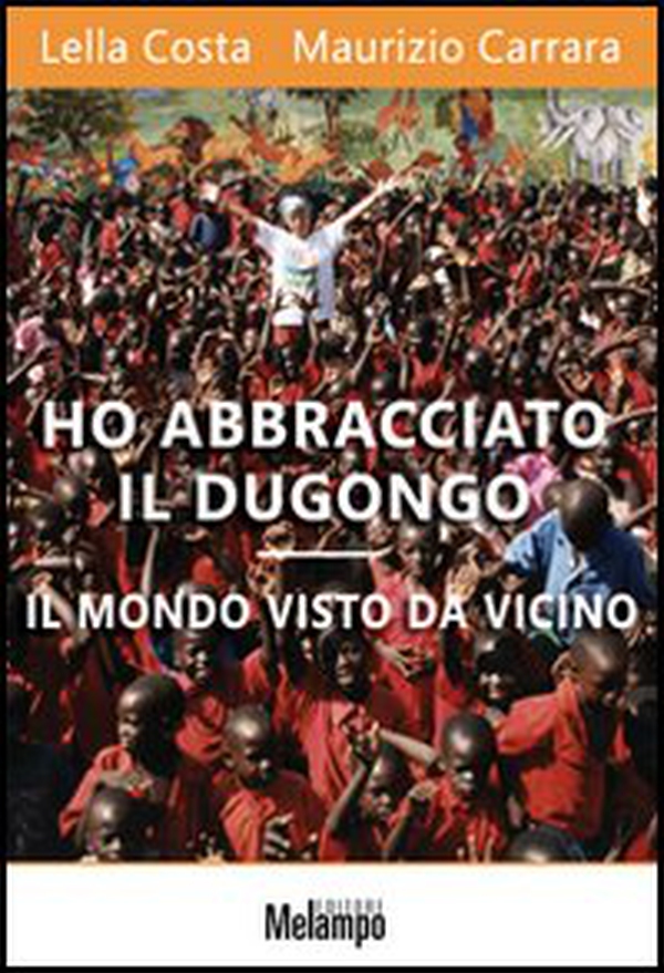 Ho abbracciato il dugongo. Il mondo visto da vicino - Librerie.coop