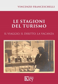 Le stagioni del turismo. Il viaggio, il diritto, la vacanza - Librerie.coop Le stagioni del turismo. Il viaggio, il diritto, la vacanza - Librerie.coop