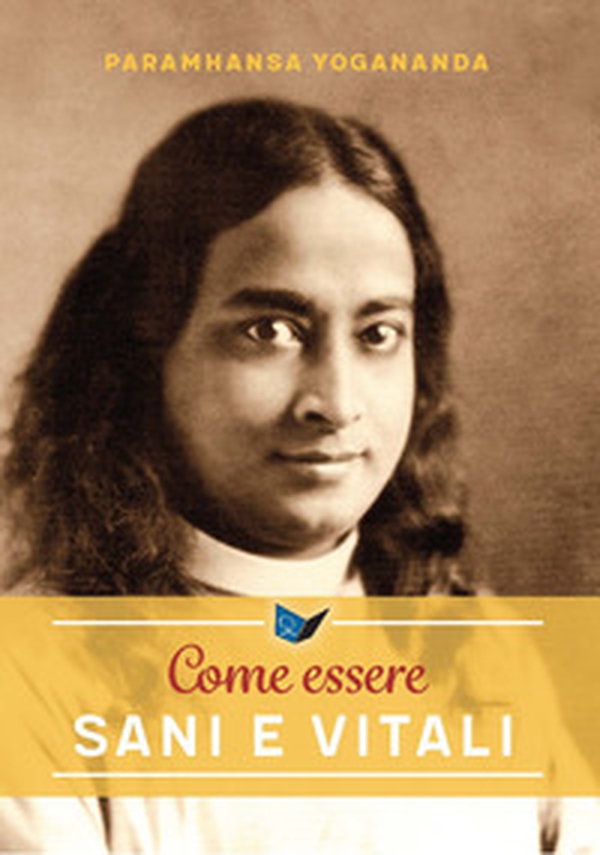 Come essere sani e vitali - Librerie.coop Come essere sani e vitali - Librerie.coop