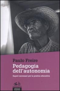 Pedagogia dell'autonomia. Saperi necessari per la pratica educativa - Librerie.coop