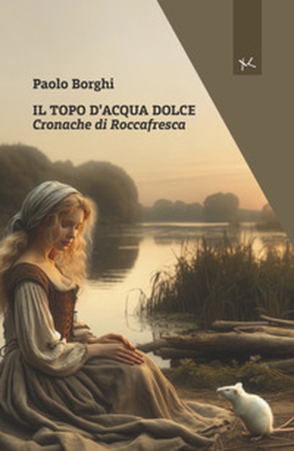 Il topo d'acqua dolce. Cronache di Roccafresca - Librerie.coop Il topo d'acqua dolce. Cronache di Roccafresca - Librerie.coop