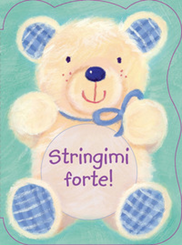 Stringimi forte! - Librerie.coop Stringimi forte! - Librerie.coop