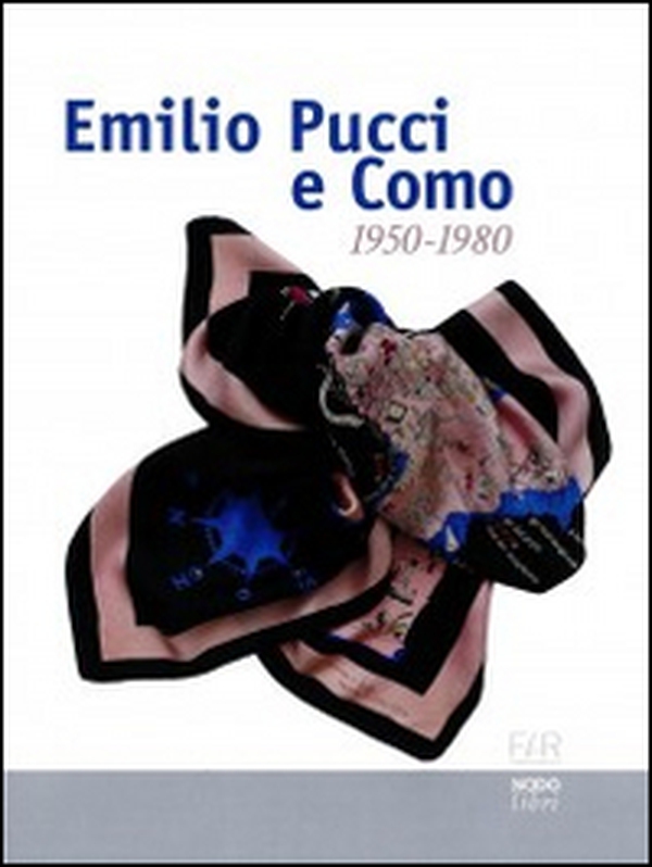 Emilio Pucci e Como 1950-1980 - Librerie.coop Emilio Pucci e Como 1950-1980 - Librerie.coop