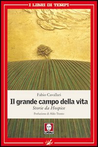Il grande campo della vita. Storie da Hospice - Librerie.coop