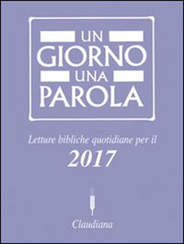 Un giorno una parola. Letture bibliche quotidiane per il 2017 - Librerie.coop Un giorno una parola. Letture bibliche quotidiane per il 2017 - Librerie.coop