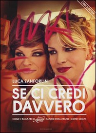 Se ci credi davvero. Come i ragazzi di «Amici» hanno realizzato i loro sogni. Con poster - Librerie.coop