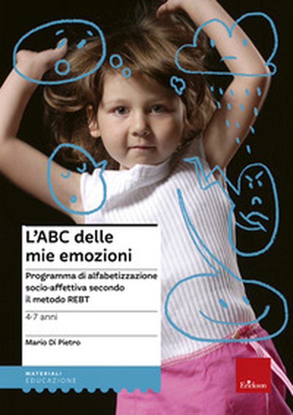 L'ABC delle mie emozioni. 4-7 anni. Programma di alfabetizzazione socio-affettiva secondo il metodo REBT - Librerie.coop L'ABC delle mie emozioni. 4-7 anni. Programma di alfabetizzazione socio-affettiva secondo il metodo REBT - Librerie.coop
