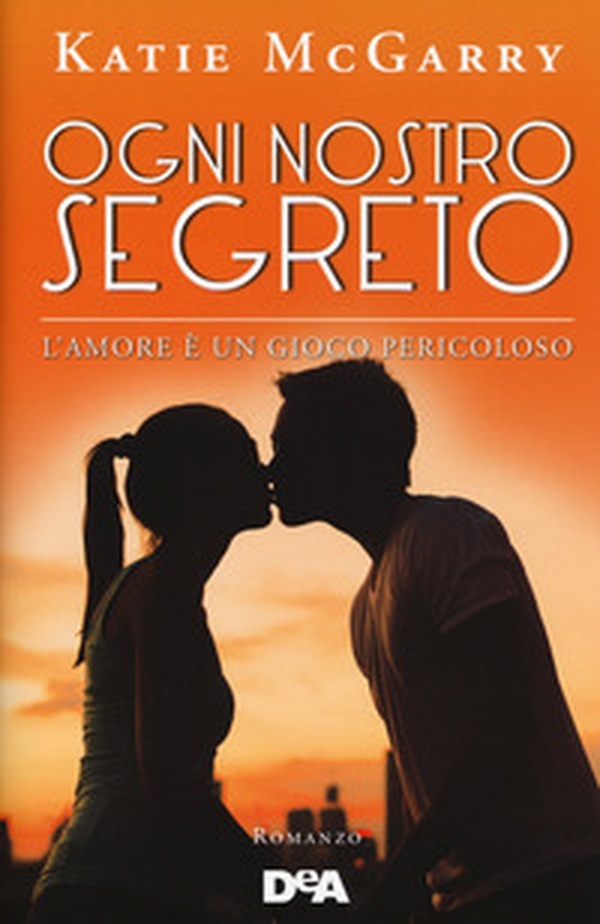 Ogni nostro segreto. L'amore è un gioco pericoloso - Librerie.coop Ogni nostro segreto. L'amore è un gioco pericoloso - Librerie.coop