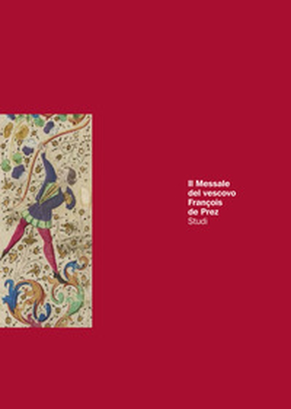 Il messale del vescovo François de Prez - Librerie.coop Il messale del vescovo François de Prez - Librerie.coop