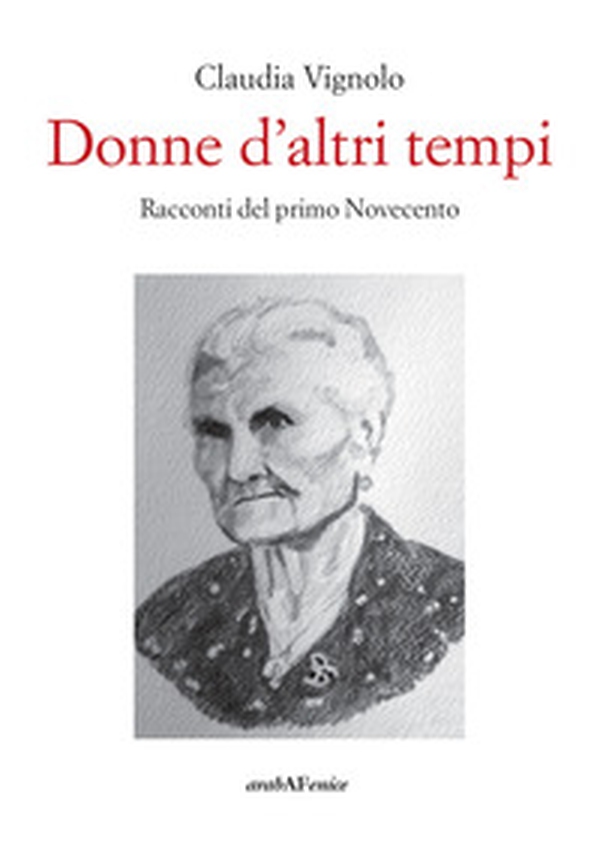 Donne d'altri tempi. Racconti del primo Novecento - Librerie.coop