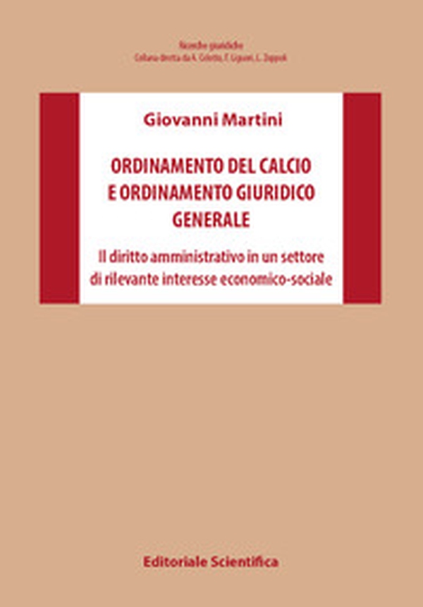 Ordinamento del calcio e ordinamento giuridico generale. Il diritto amministrativo in un settore di rilevante interesse economico-sociale - Librerie.coop Ordinamento del calcio e ordinamento giuridico generale. Il diritto amministrativo in un settore di rilevante interesse economico-sociale - Librerie.coop