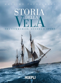 Storia della vela. Tra commercio, guerra e sport - Librerie.coop