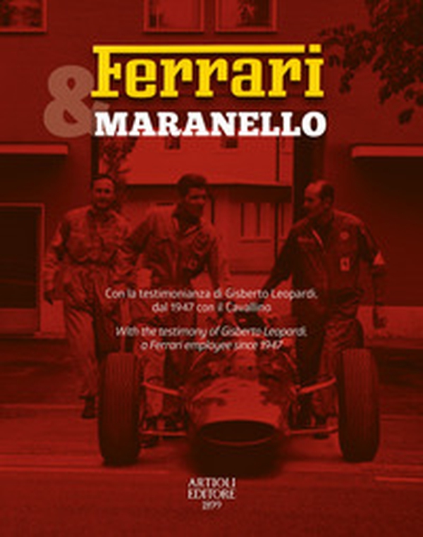 Ferrari & Maranello. Con la testimonianza di Gisberto Leopardi, dal 1947 con il Cavallino. Ediz. italiana e inglese - Librerie.coop Ferrari & Maranello. Con la testimonianza di Gisberto Leopardi, dal 1947 con il Cavallino. Ediz. italiana e inglese - Librerie.coop