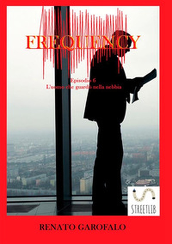 Frequency. L'uomo che guardò nella nebbia - Librerie.coop Frequency. L'uomo che guardò nella nebbia - Librerie.coop