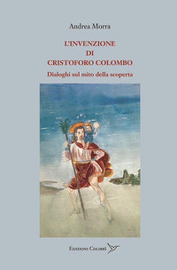 L'invenzione di Cristoforo Colombo. Dialoghi sul mito della scoperta - Librerie.coop L'invenzione di Cristoforo Colombo. Dialoghi sul mito della scoperta - Librerie.coop