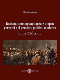Razionalismo, uguaglianza e utopia: percorsi nel pensiero politico moderno - Librerie.coop
