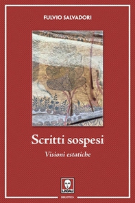 Scritti sospesi. Visioni estatiche - Librerie.coop