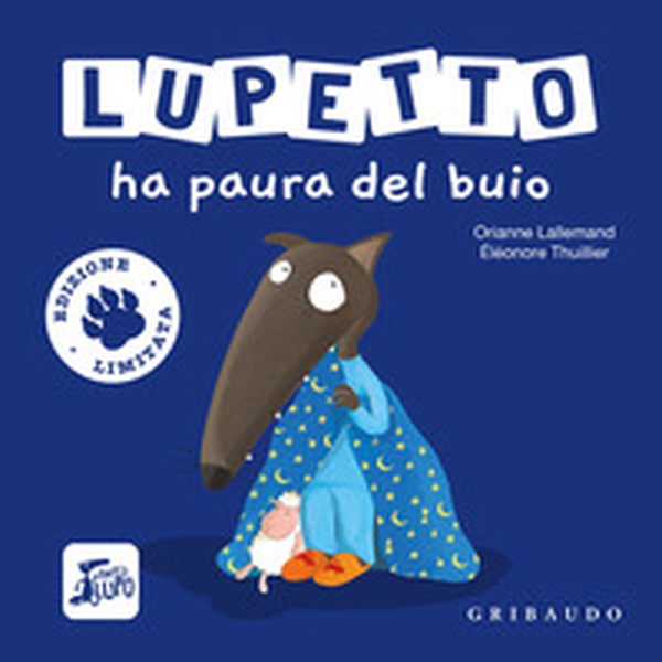 Lupetto ha paura del buio. Amico lupo. Ediz. limitata - Librerie.coop
