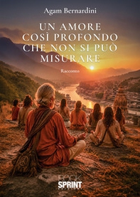 Un amore così profondo che non si può misurare - Librerie.coop