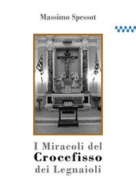 I Miracoli del Crocefisso dei Legnaioli - Librerie.coop