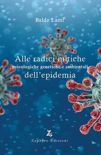 Alle radici mitiche psicologiche genetiche e ambientali dell'epidemia - Librerie.coop