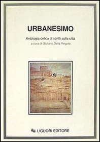 Urbanesimo. Antologia critica di scritti sulla città - Librerie.coop