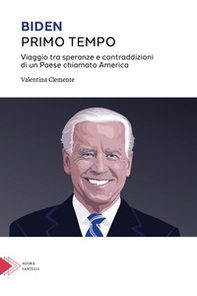 Biden primo tempo. Viaggio tra speranze e contraddizioni di un paese chiamato America - Librerie.coop Biden primo tempo. Viaggio tra speranze e contraddizioni di un paese chiamato America - Librerie.coop