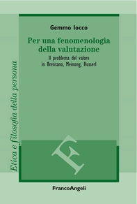 Per una fenomenologia della valutazione. Il problema del valore in Brentano, Meinong, Husserl - Librerie.coop