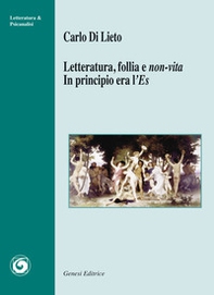 Letteratura, follia e non-vita. In principio era l'Es - Librerie.coop Letteratura, follia e non-vita. In principio era l'Es - Librerie.coop