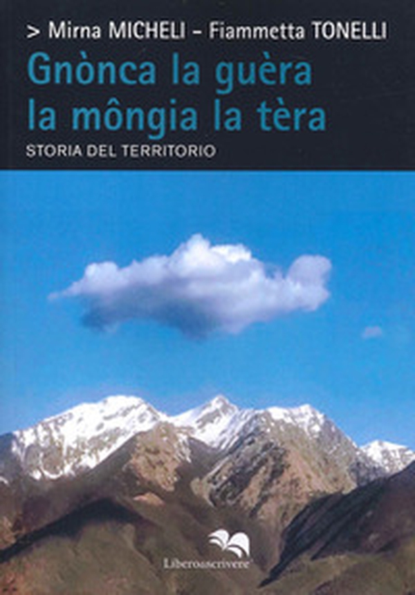 Gnònca la guèra la mongia la tèra. Storia del territorio - Librerie.coop Gnònca la guèra la mongia la tèra. Storia del territorio - Librerie.coop