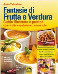 Fantasie di frutta e verdura. Guida illustrata e pratica con ricette vegetariane... e non solo - Librerie.coop Fantasie di frutta e verdura. Guida illustrata e pratica con ricette vegetariane... e non solo - Librerie.coop
