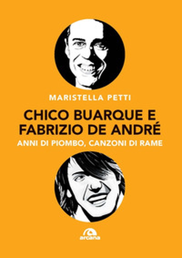Chico Buarque e Fabrizio De André. Anni di piombo, canzoni di rame - Librerie.coop Chico Buarque e Fabrizio De André. Anni di piombo, canzoni di rame - Librerie.coop
