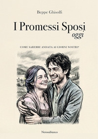 I Promessi Sposi oggi. Come sarebbe andata ai giorni nostri? - Librerie.coop