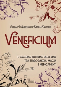 Veneficium. L'oscuro sentiero delle erbe tra stregoneria, magia e medicamenti - Librerie.coop Veneficium. L'oscuro sentiero delle erbe tra stregoneria, magia e medicamenti - Librerie.coop