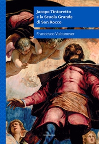 Jacopo Tintoretto e la Scuola Grande di San Rocco - Librerie.coop