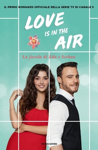 Love is in the air. La favola di Eda e Serkan - Librerie.coop