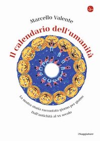 Il calendario dell'umanità. La nostra storia raccontata giorno per giorno. Dall'antichità al XX secolo - Librerie.coop Il calendario dell'umanità. La nostra storia raccontata giorno per giorno. Dall'antichità al XX secolo - Librerie.coop