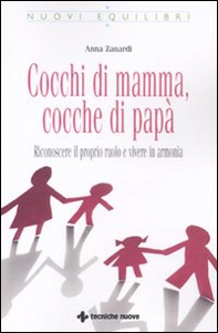Cocchi di mamma, cocche di papà. Riconoscere il proprio ruolo e vivere in armonia - Librerie.coop Cocchi di mamma, cocche di papà. Riconoscere il proprio ruolo e vivere in armonia - Librerie.coop