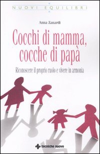 Cocchi di mamma, cocche di papà. Riconoscere il proprio ruolo e vivere in armonia - Librerie.coop