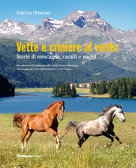 Vette e criniere al vento. Storie di montagna, cavalli e viaggi. Raccolta di scritti pubblicati sulla rivista Vivere la montagna con un'appendice sul collezionismo di veicoli d'epoca - Librerie.coop Vette e criniere al vento. Storie di montagna, cavalli e viaggi. Raccolta di scritti pubblicati sulla rivista Vivere la montagna con un'appendice sul collezionismo di veicoli d'epoca - Librerie.coop