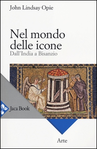 Nel mondo delle icone. Dall'India a Bisanzio - Librerie.coop
