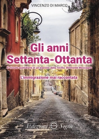 Gli anni Settanta-Ottanta. L'immigrazione mai raccontata - Librerie.coop Gli anni Settanta-Ottanta. L'immigrazione mai raccontata - Librerie.coop