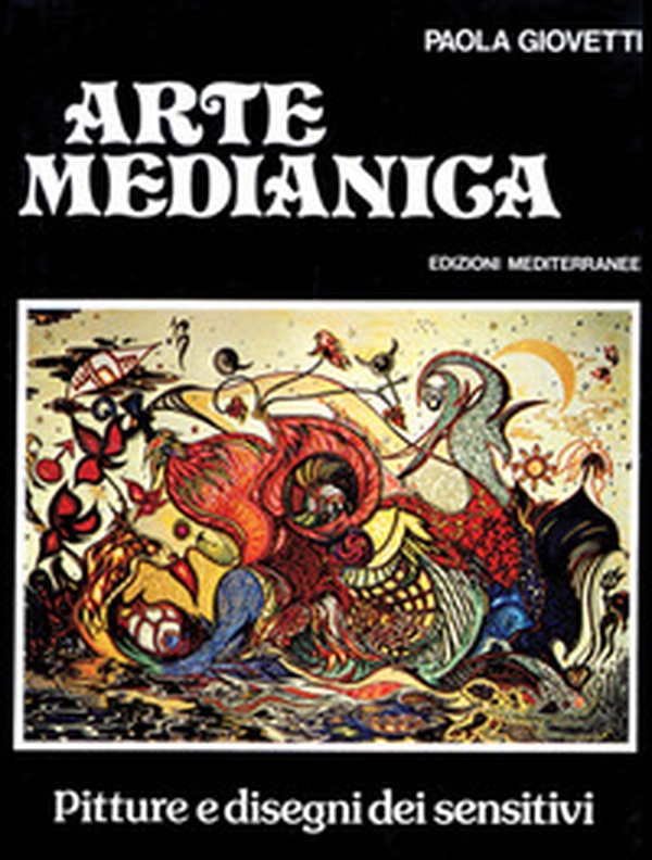 Arte medianica. Pitture e disegni dei sensitivi - Librerie.coop