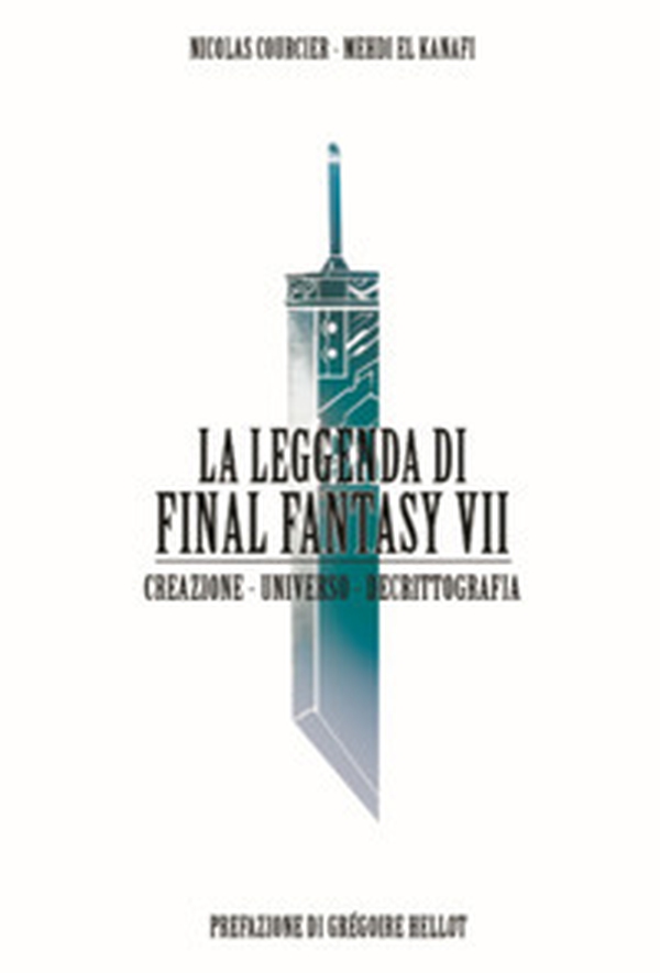 La leggenda di Final Fantasy VII. Creazione, universo, decrittazione - Librerie.coop La leggenda di Final Fantasy VII. Creazione, universo, decrittazione - Librerie.coop