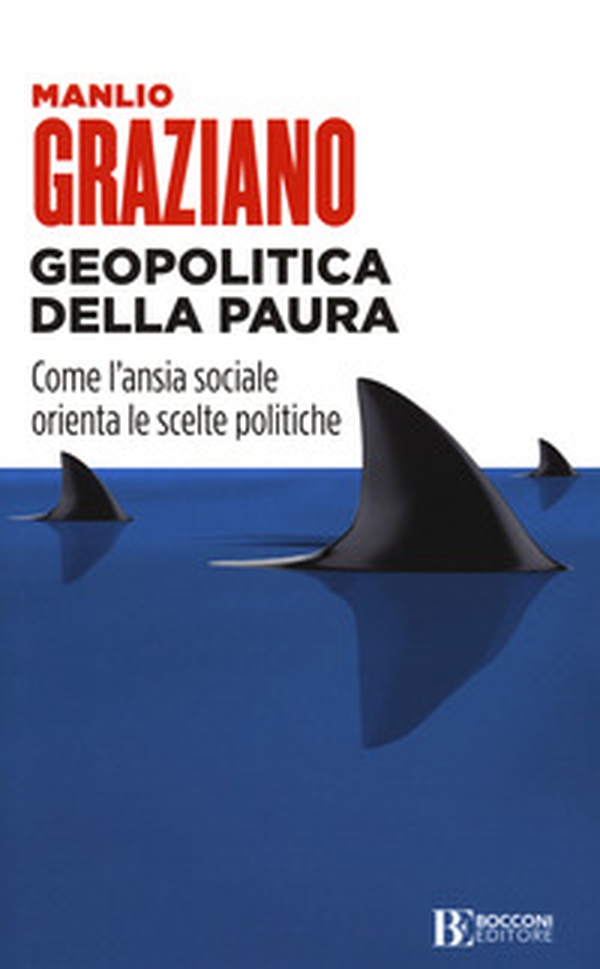 Geopolitica della paura. Come l'ansia sociale orienta le scelte politiche - Librerie.coop Geopolitica della paura. Come l'ansia sociale orienta le scelte politiche - Librerie.coop