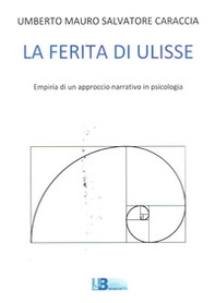 La ferita di Ulisse. Empiria di un approccio narrativo in psicologia - Librerie.coop