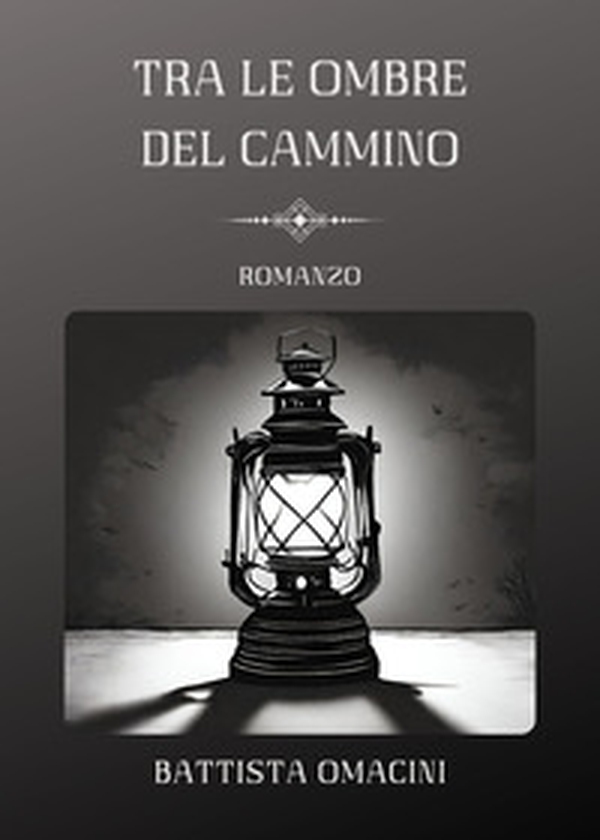 Tra le ombre del cammino - Librerie.coop Tra le ombre del cammino - Librerie.coop