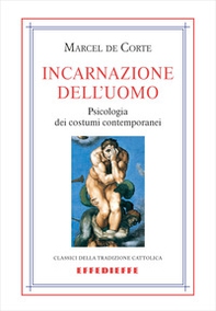 Incarnazione dell'uomo. Psicologia dei costumi contemporanei - Librerie.coop